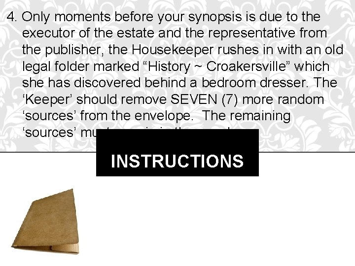 4. Only moments before your synopsis is due to the executor of the estate
