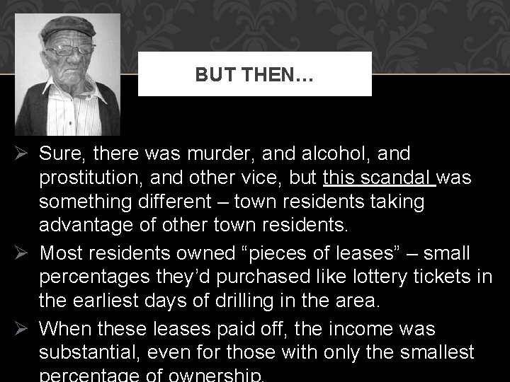 BUT THEN… Ø Sure, there was murder, and alcohol, and prostitution, and other vice,