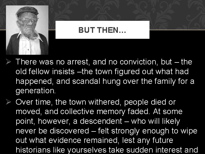 BUT THEN… Ø There was no arrest, and no conviction, but – the old