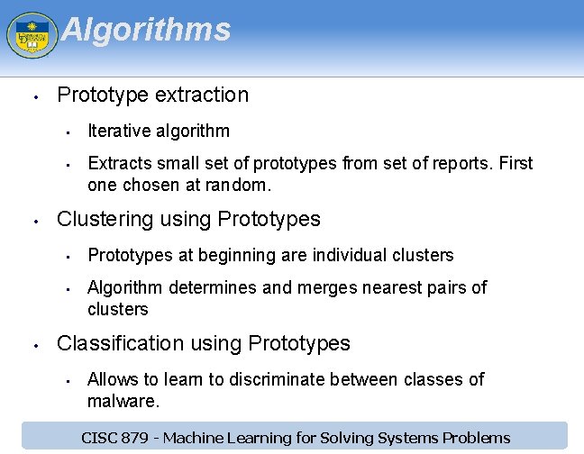 Algorithms • Prototype extraction • • • Extracts small set of prototypes from set Algorithms • Prototype extraction • • • Extracts small set of prototypes from set