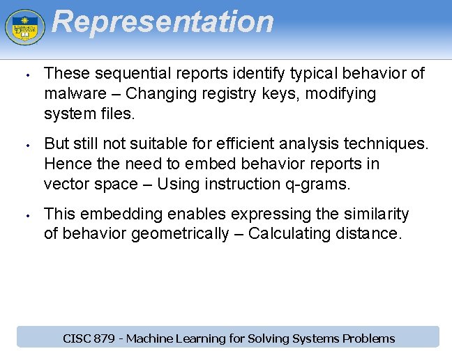 Representation • • • These sequential reports identify typical behavior of malware – Changing Representation • • • These sequential reports identify typical behavior of malware – Changing