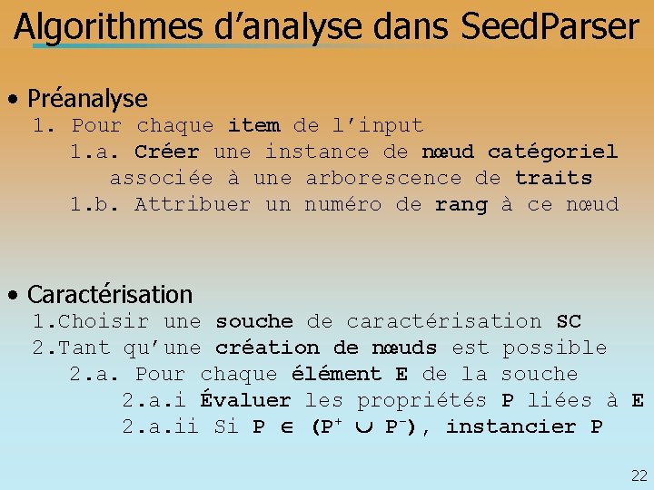 Algorithmes d’analyse dans Seed. Parser • Préanalyse 1. Pour chaque item de l’input 1.