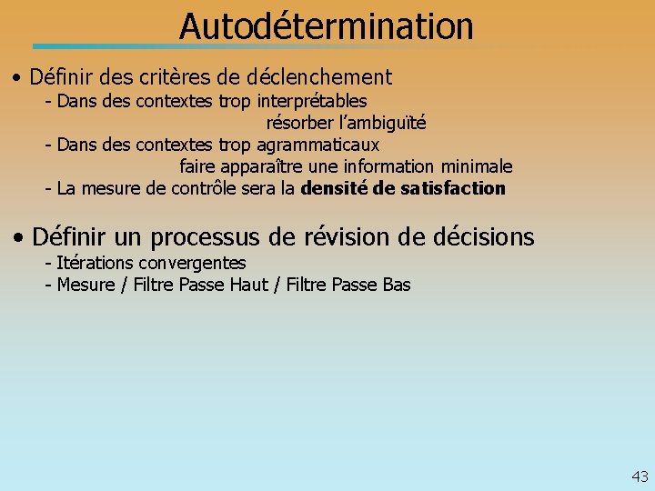 Autodétermination • Définir des critères de déclenchement - Dans des contextes trop interprétables résorber