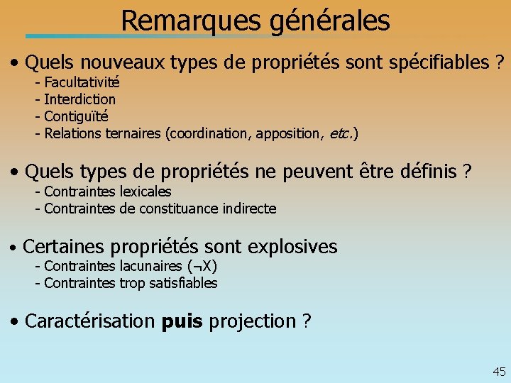 Remarques générales • Quels nouveaux types de propriétés sont spécifiables ? - Facultativité Interdiction