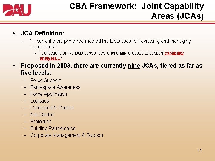 CBA Framework: Joint Capability Areas (JCAs) • JCA Definition: – “…currently the preferred method