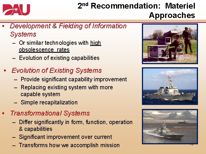 2 nd Recommendation: Materiel Approaches • Development & Fielding of Information Systems – Or