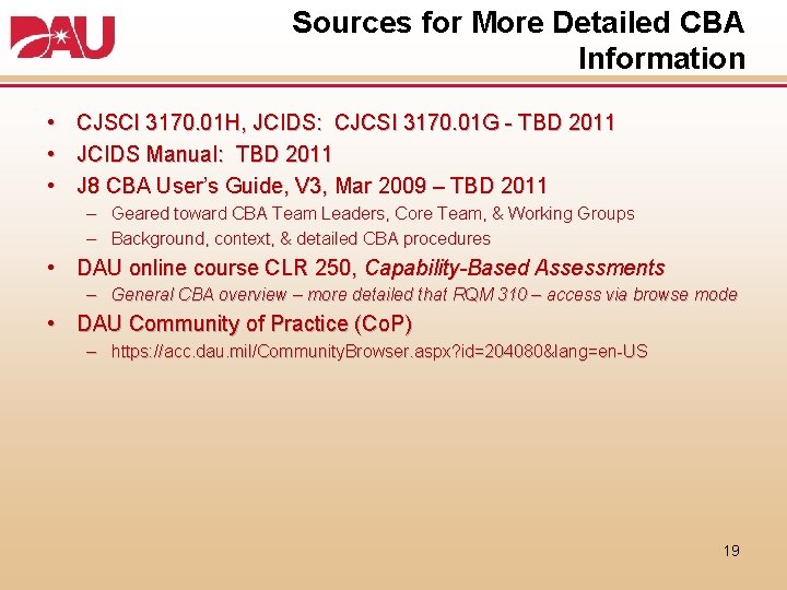 Sources for More Detailed CBA Information • • • CJSCI 3170. 01 H, JCIDS: