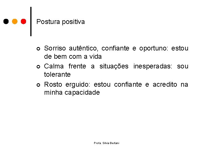 Postura positiva ¢ ¢ ¢ Sorriso autêntico, confiante e oportuno: estou de bem com