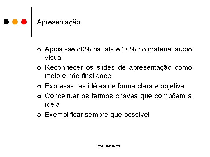Apresentação ¢ ¢ ¢ Apoiar-se 80% na fala e 20% no material áudio visual