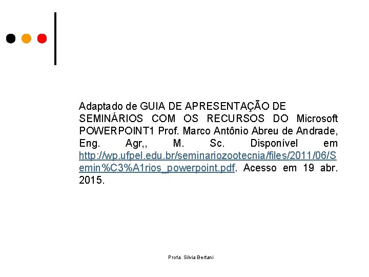 Adaptado de GUIA DE APRESENTAÇÃO DE SEMINÁRIOS COM OS RECURSOS DO Microsoft POWERPOINT 1