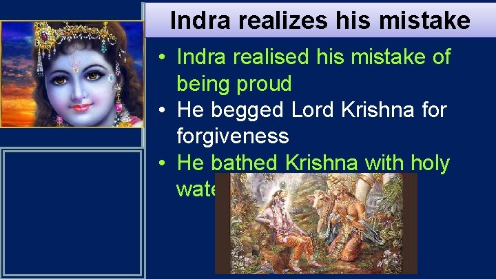 Indra realizes his mistake • Indra realised his mistake of being proud • He