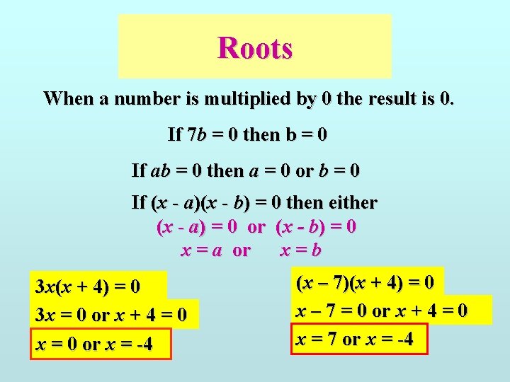 Roots When a number is multiplied by 0 the result is 0. If 7