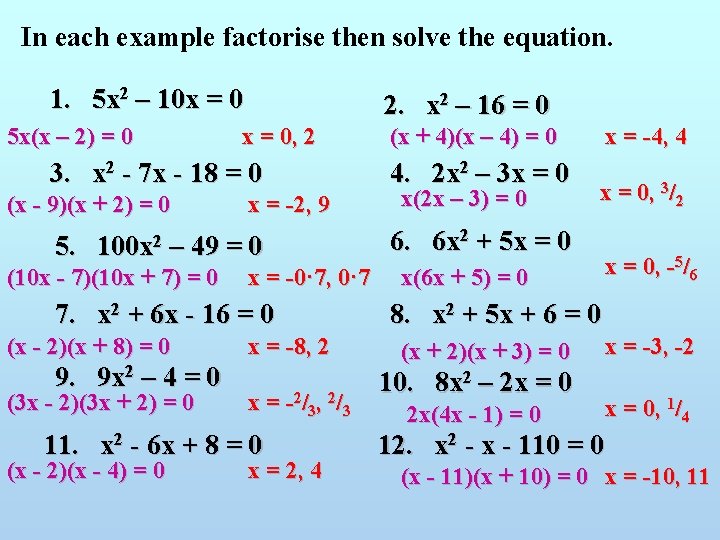 In each example factorise then solve the equation. 1. 5 x 2 – 10 In each example factorise then solve the equation. 1. 5 x 2 – 10