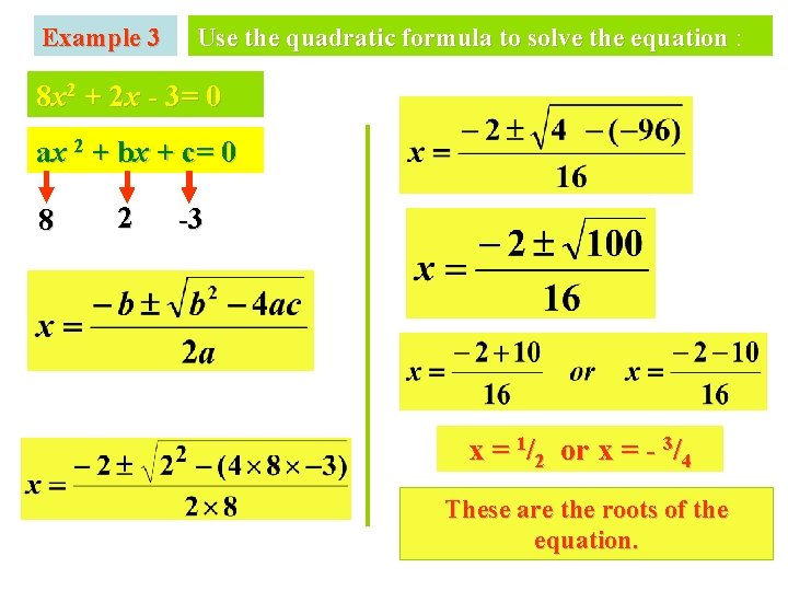 Example 3 Use the quadratic formula to solve the equation : 8 x 2