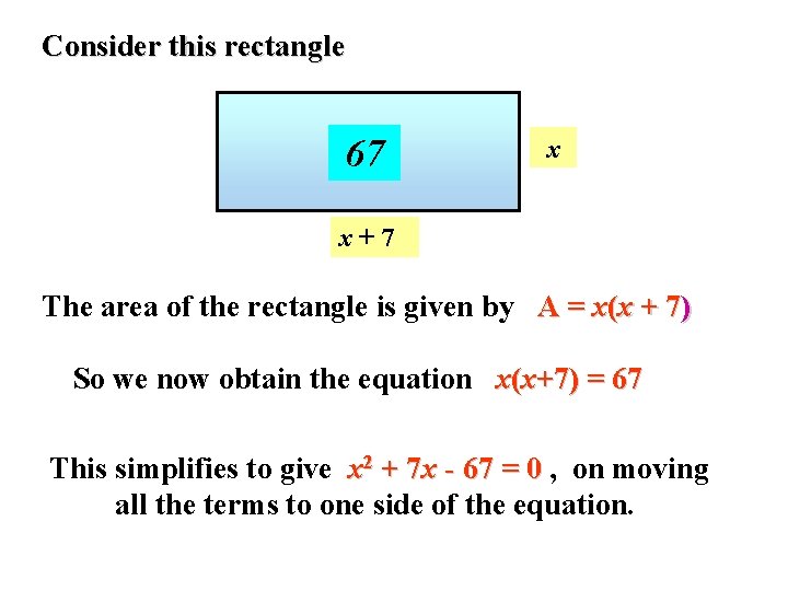 Consider this rectangle 67 x x+7 The area of the rectangle is given by