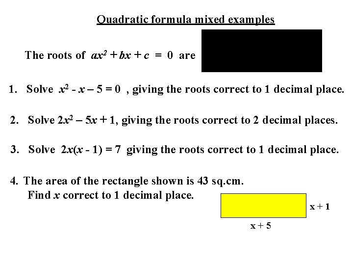 Quadratic formula mixed examples The roots of ax 2 + bx + c = Quadratic formula mixed examples The roots of ax 2 + bx + c =