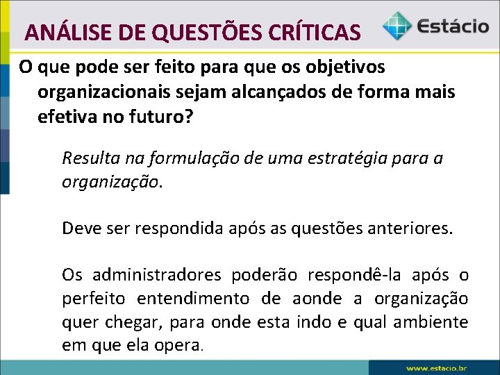 ANÁLISE DE QUESTÕES CRÍTICAS O que pode ser feito para que os objetivos organizacionais