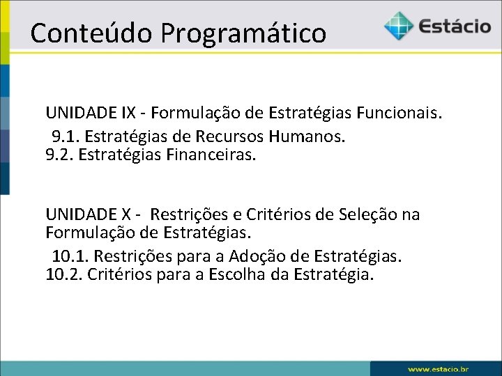 Conteúdo Programático • UNIDADE IX - Formulação de Estratégias Funcionais. 9. 1. Estratégias de