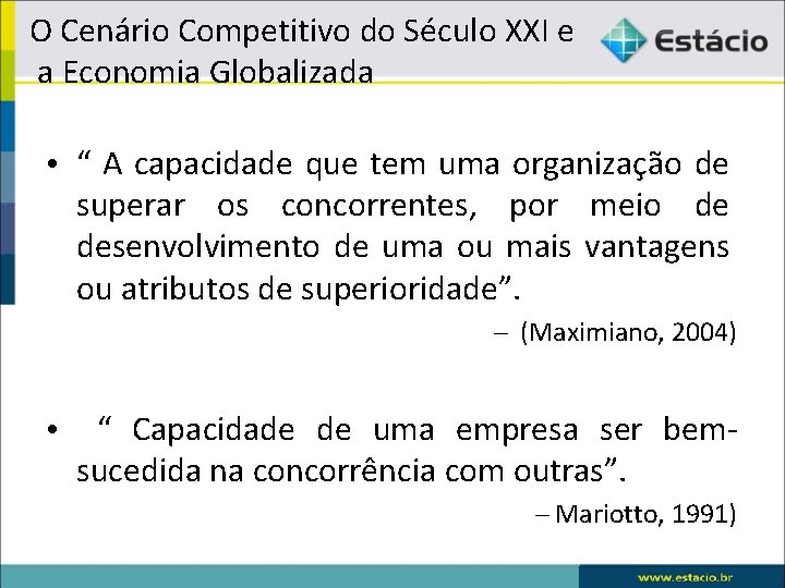 O Cenário Competitivo do Século XXI e a Economia Globalizada • “ A capacidade