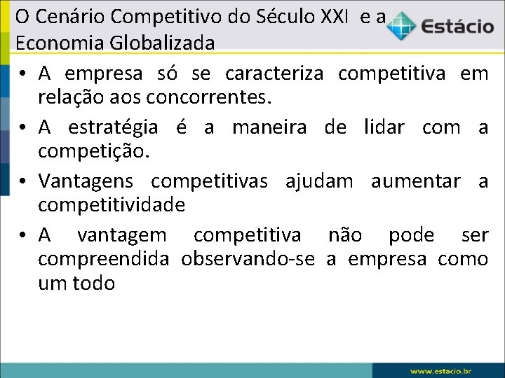 O Cenário Competitivo do Século XXI e a Economia Globalizada • A empresa só