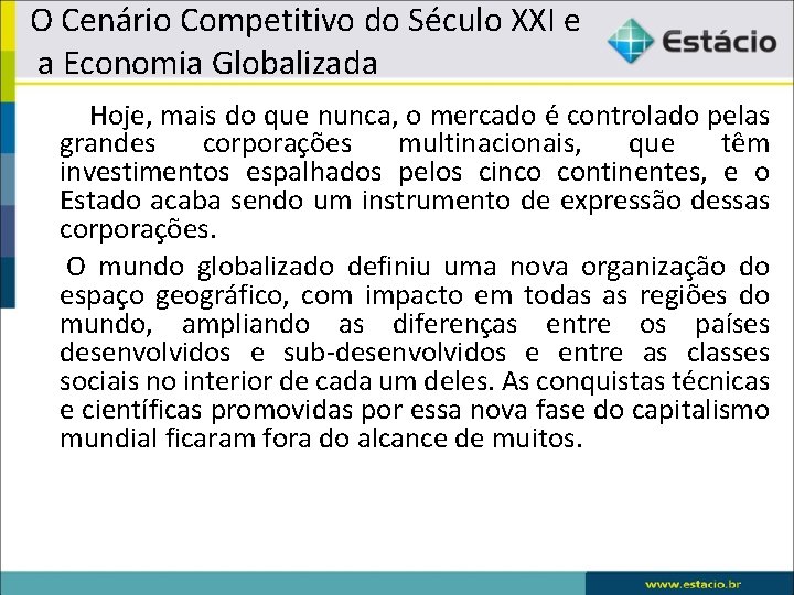 O Cenário Competitivo do Século XXI e a Economia Globalizada Hoje, mais do que