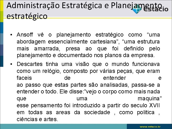 Administração Estratégica e Planejamento estratégico • Ansoff vê o planejamento estratégico como “uma abordagem