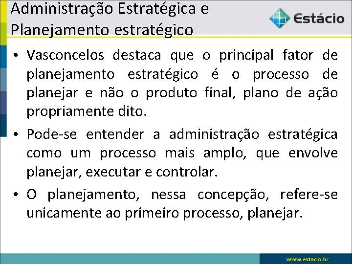 Administração Estratégica e Planejamento estratégico • Vasconcelos destaca que o principal fator de planejamento