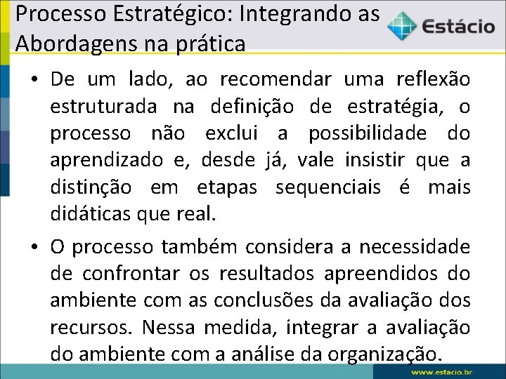 Processo Estratégico: Integrando as Abordagens na prática • De um lado, ao recomendar uma