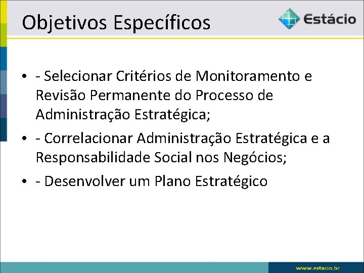 Objetivos Específicos • - Selecionar Critérios de Monitoramento e Revisão Permanente do Processo de