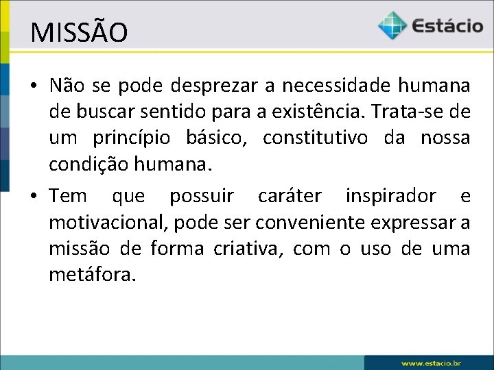 MISSÃO • Não se pode desprezar a necessidade humana de buscar sentido para a