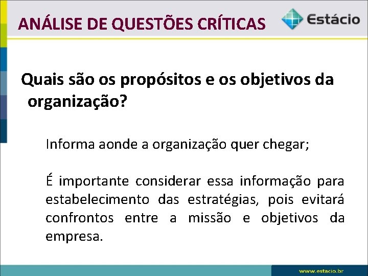 ANÁLISE DE QUESTÕES CRÍTICAS 1 Quais são os propósitos e os objetivos da organização?