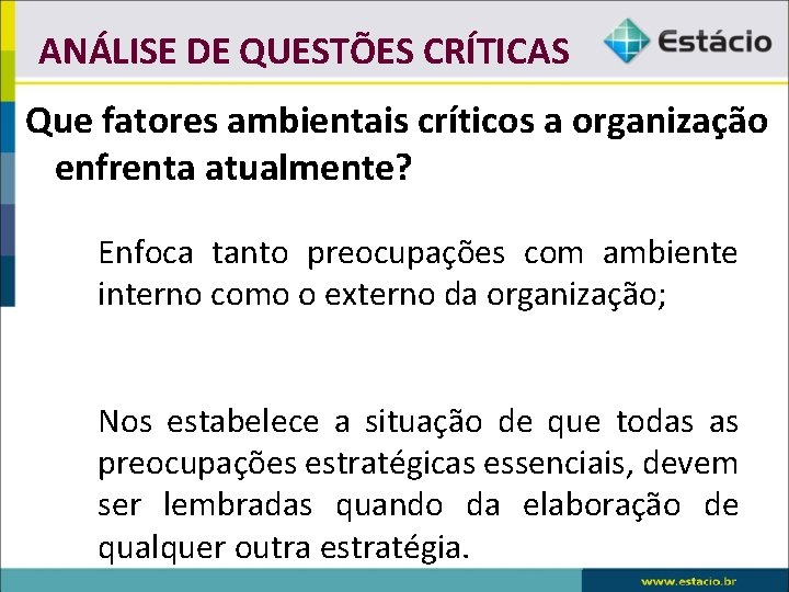 ANÁLISE DE QUESTÕES CRÍTICAS Que fatores ambientais críticos a organização 3 enfrenta atualmente? Enfoca