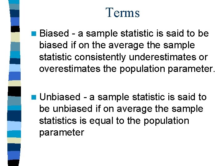 Terms n Biased - a sample statistic is said to be biased if on