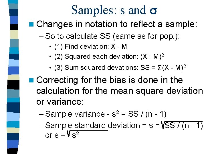 Samples: s and n Changes in notation to reflect a sample: – So to