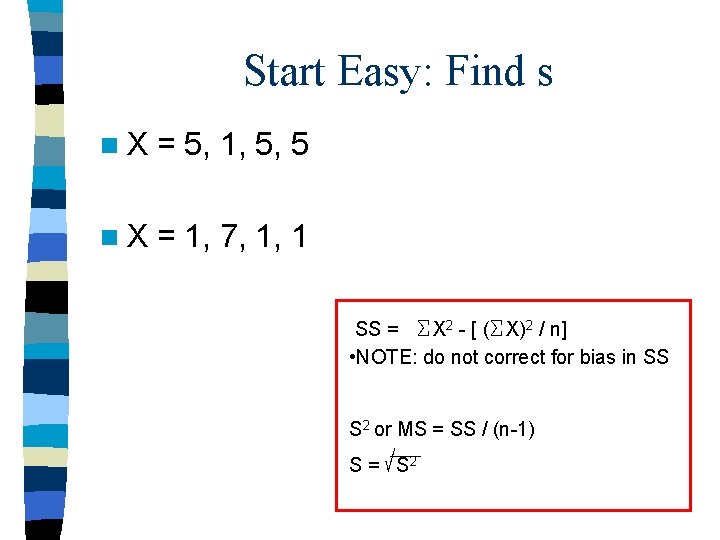 Start Easy: Find s n. X = 5, 1, 5, 5 n. X =