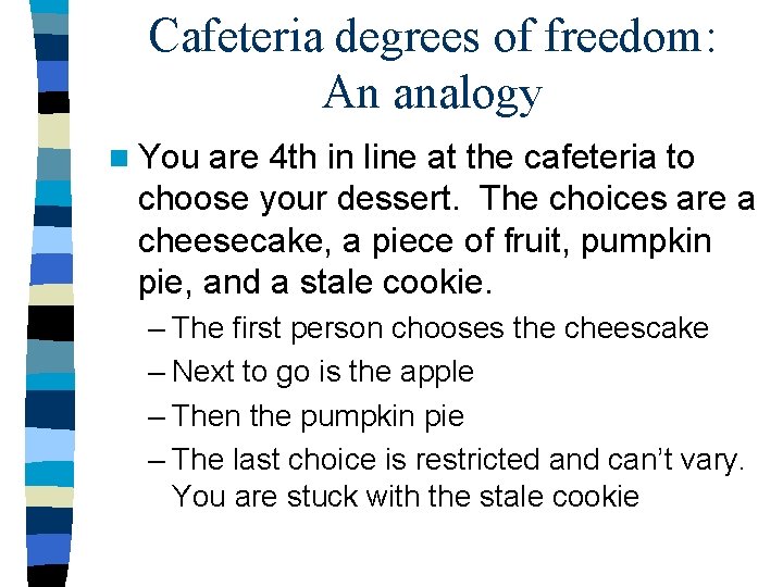 Cafeteria degrees of freedom: An analogy n You are 4 th in line at