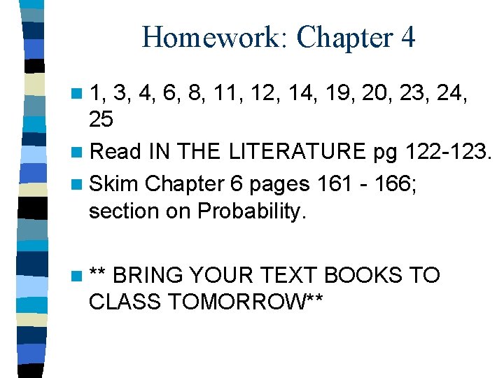Homework: Chapter 4 n 1, 3, 4, 6, 8, 11, 12, 14, 19, 20,