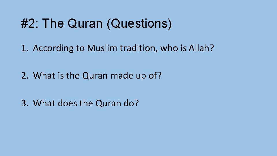 #2: The Quran (Questions) 1. According to Muslim tradition, who is Allah? 2. What