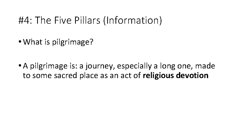 #4: The Five Pillars (Information) • What is pilgrimage? • A pilgrimage is: a