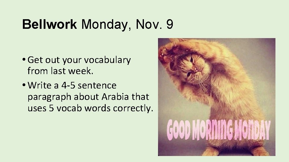 Bellwork Monday, Nov. 9 • Get out your vocabulary from last week. • Write