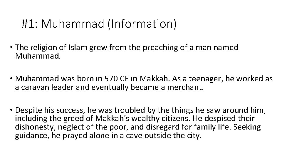#1: Muhammad (Information) • The religion of Islam grew from the preaching of a