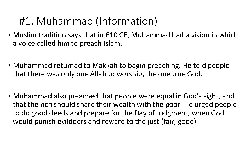 #1: Muhammad (Information) • Muslim tradition says that in 610 CE, Muhammad had a