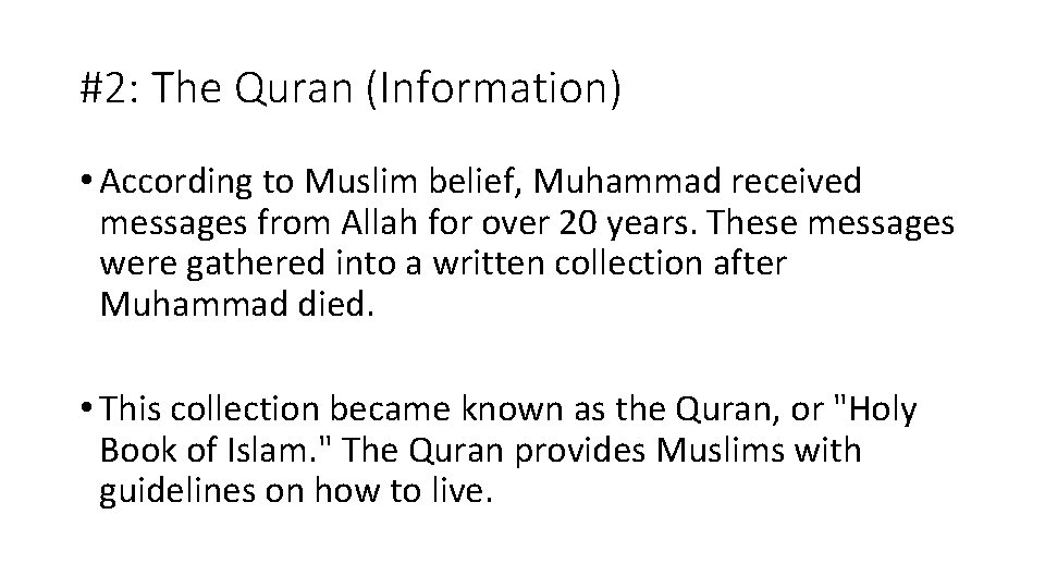 #2: The Quran (Information) • According to Muslim belief, Muhammad received messages from Allah