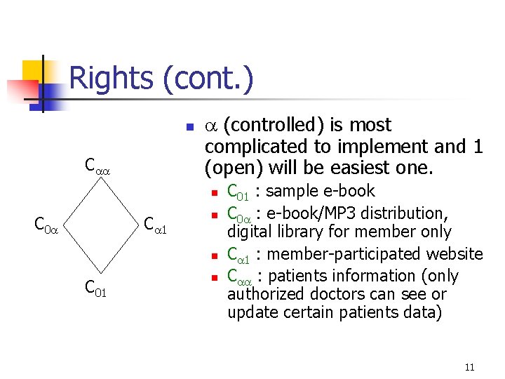 Rights (cont. ) n C (controlled) is most complicated to implement and 1 (open)