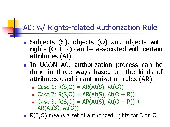 A 0: w/ Rights-related Authorization Rule n n Subjects (S), objects (O) and objects