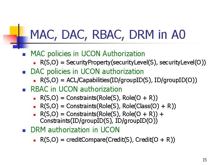 MAC, DAC, RBAC, DRM in A 0 n MAC policies in UCON Authorization n