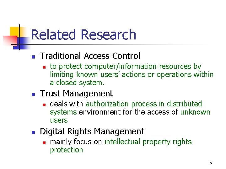 Related Research n Traditional Access Control n n Trust Management n n to protect