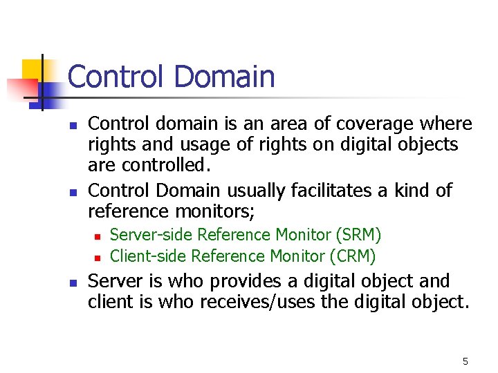 Control Domain n n Control domain is an area of coverage where rights and