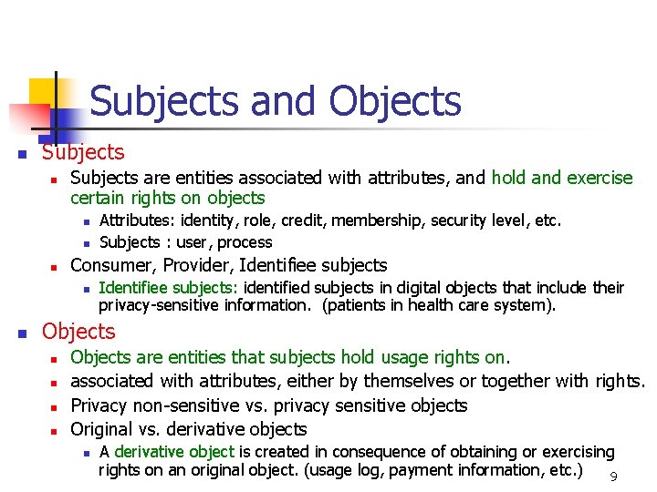 Subjects and Objects n Subjects are entities associated with attributes, and hold and exercise