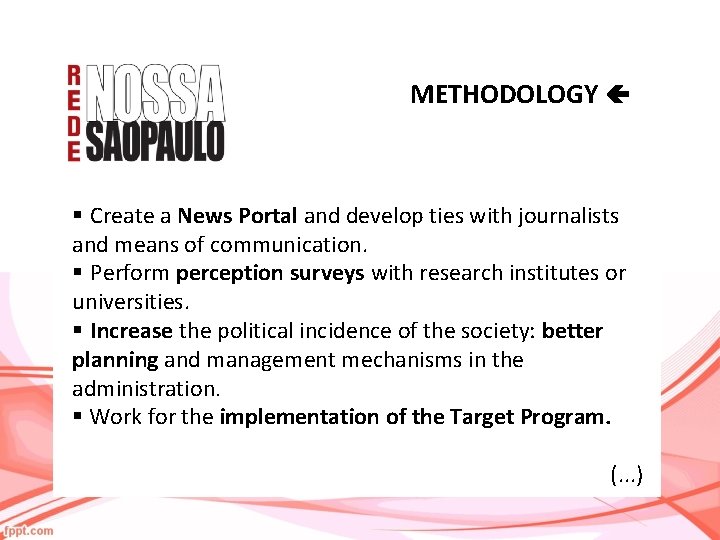 METHODOLOGY § Create a News Portal and develop ties with journalists and means of